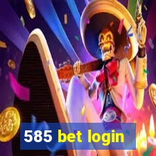 585 bet login